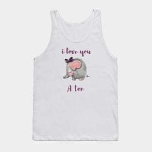 cute elephant- i love u a ton Tank Top